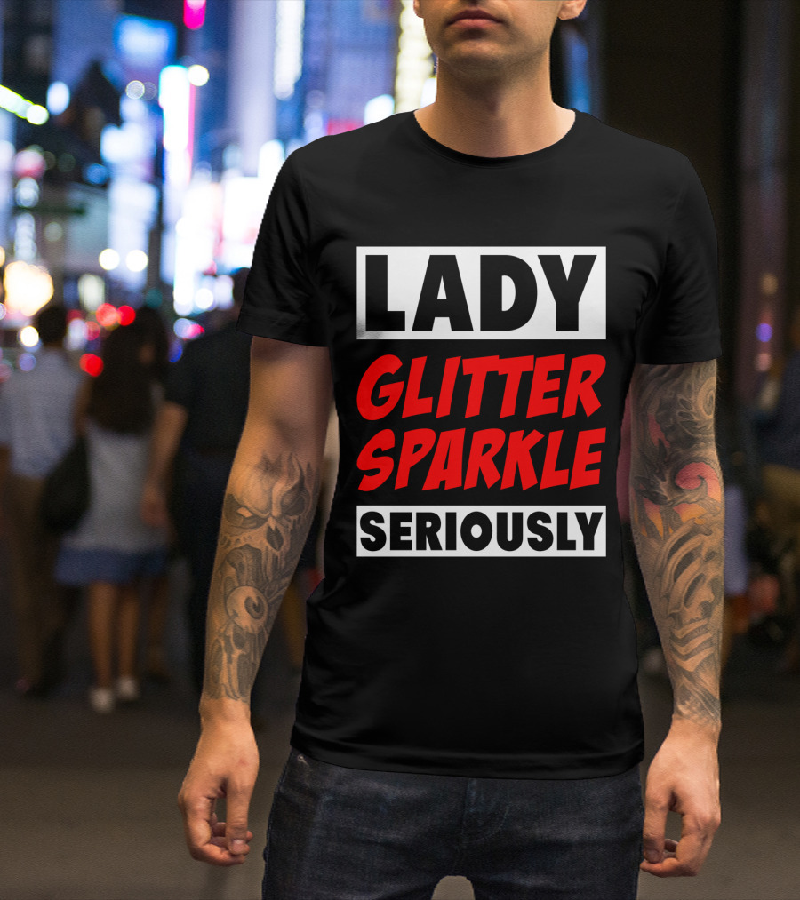 Lady Glitter Sparkle Seriously T-Shirt