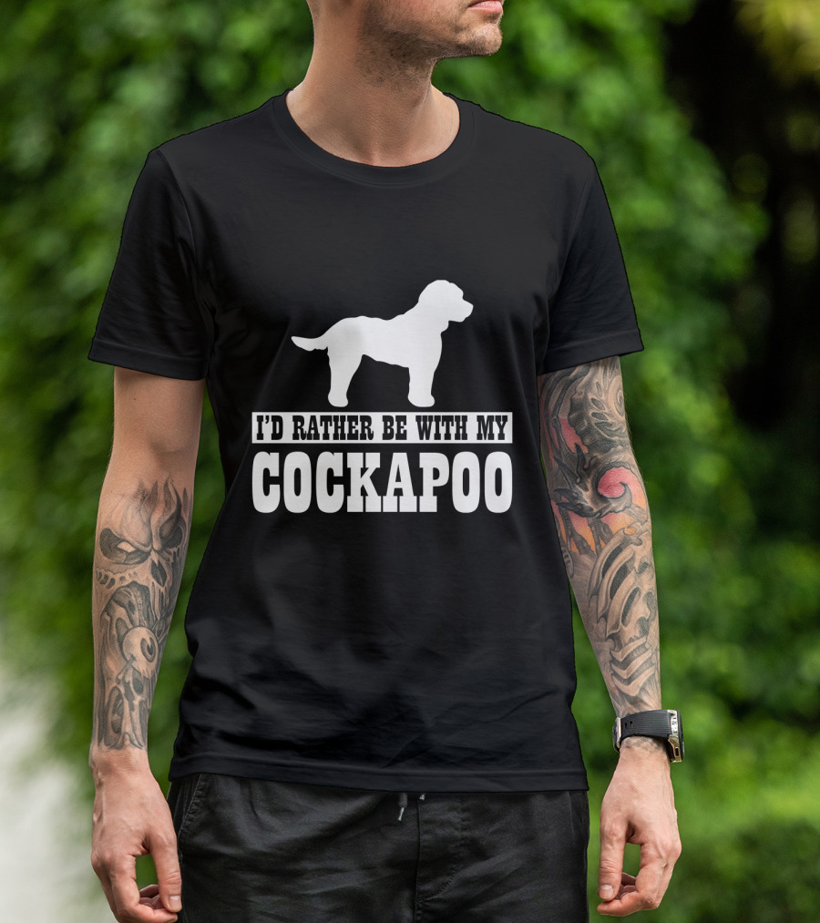 I'D Rather Be With My Cockapoo T-Shirt