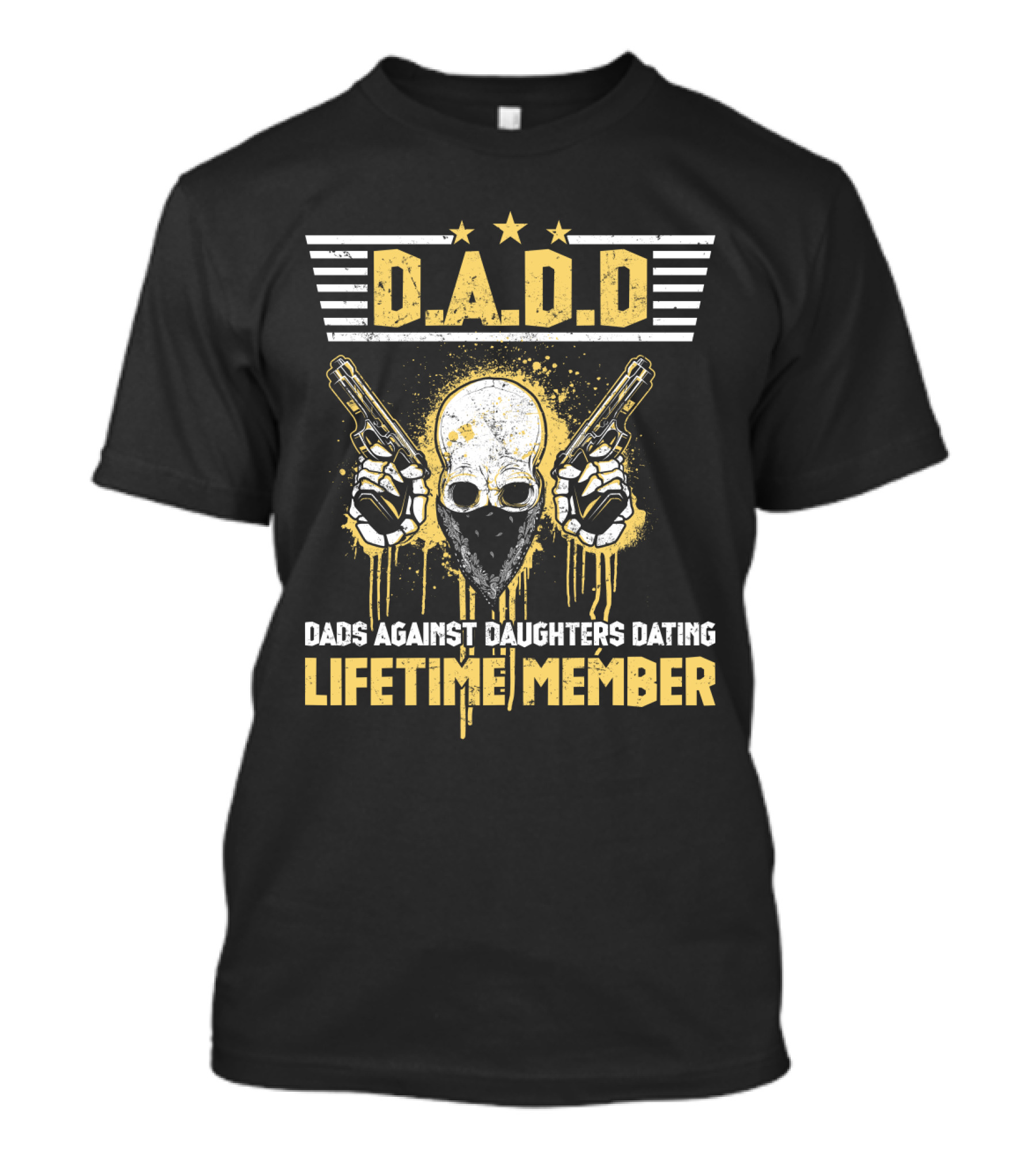 D.A.D.D. Dads Against Daughters Dating Lifetime Member T-Shirt