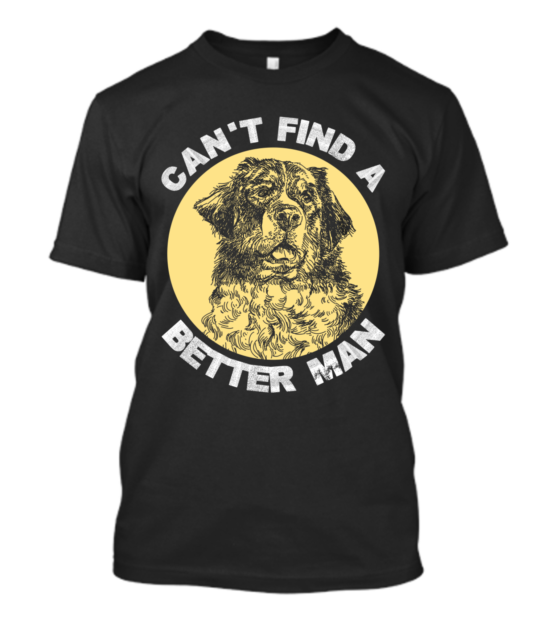 Can't Find A Better Man Dog T-Shirt