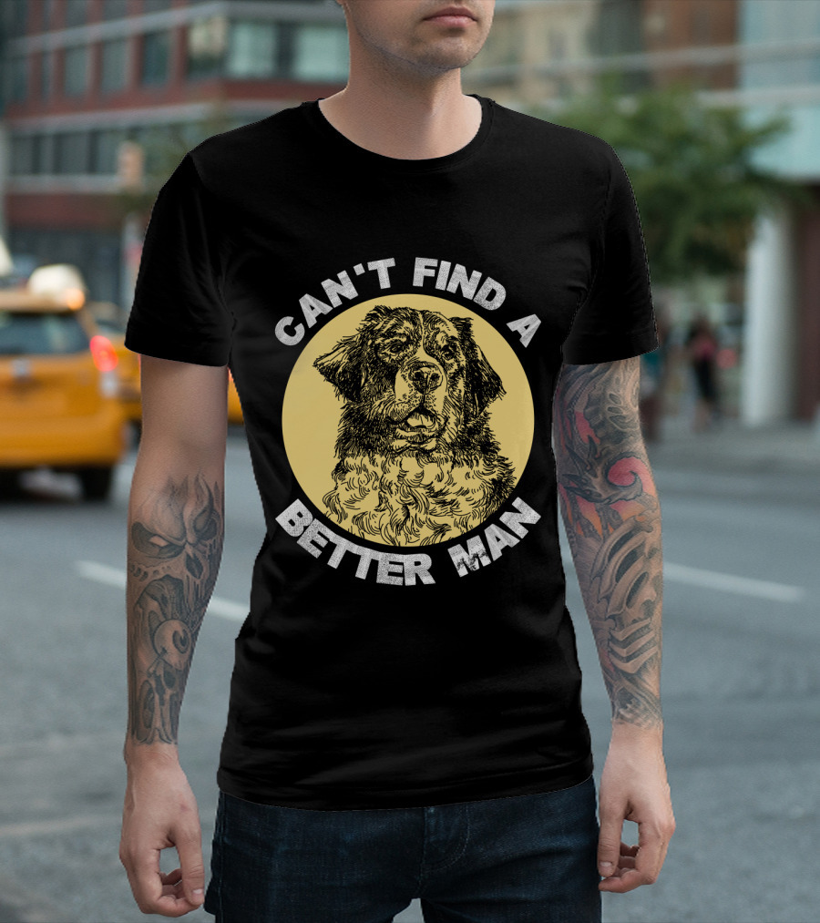 Can't Find A Better Man Dog T-Shirt