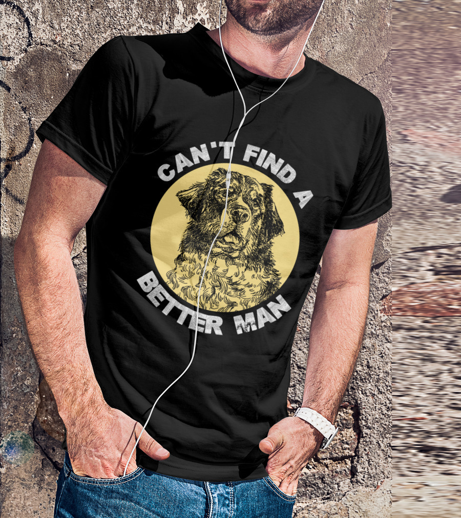 Can't Find A Better Man Dog T-Shirt