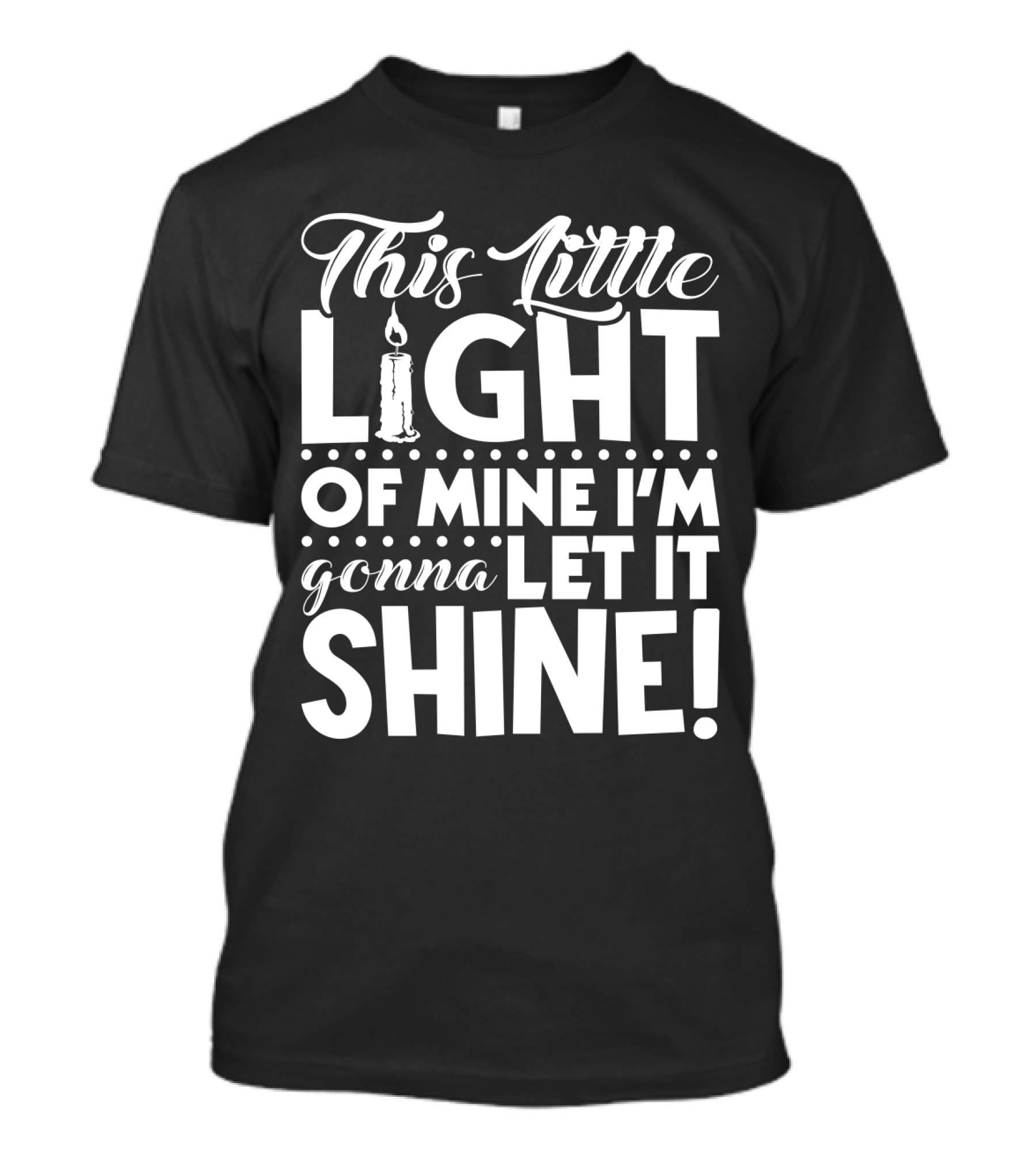 This Little Light Of Mine I'm Gonna Let It Shine Christian Faith Candle T-Shirt