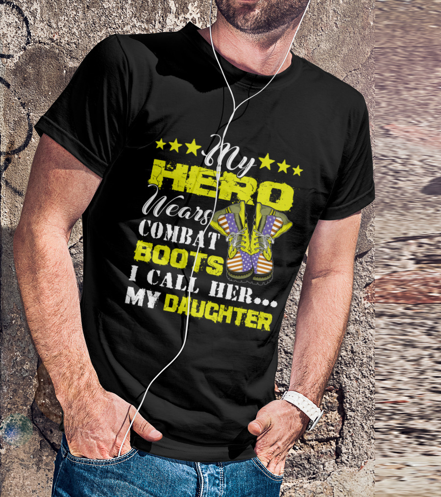 My Hero Wears Combat Boots I Call Her My Daughter Stars And Flag Boots T-Shirt