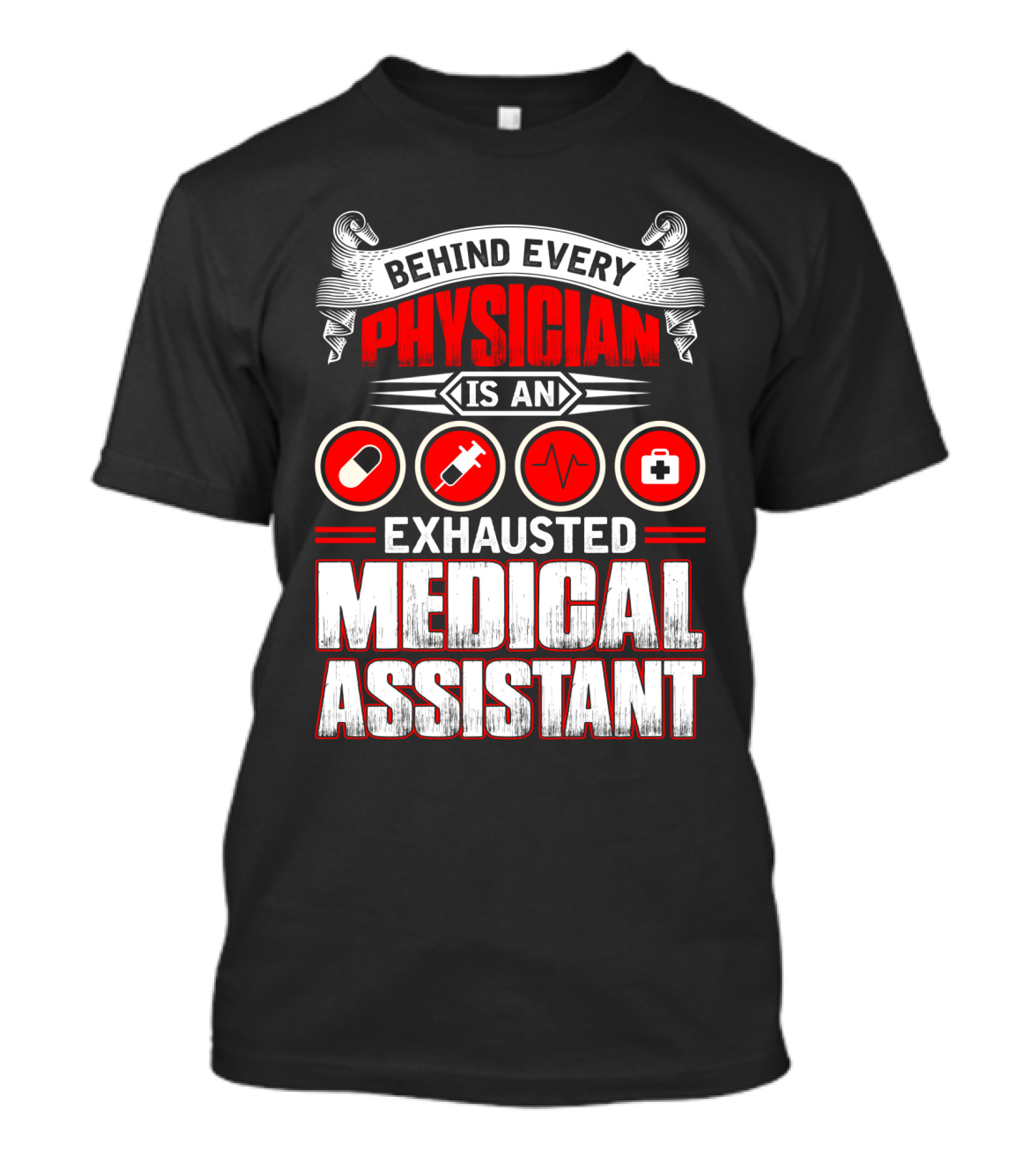 Behind Every Physician Is An Exhausted Medical Assistant Pill Syringe Heartbeat Cross T-Shirt