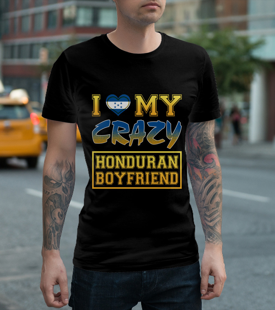 I Heart My Crazy Honduran Boyfriend T-Shirt