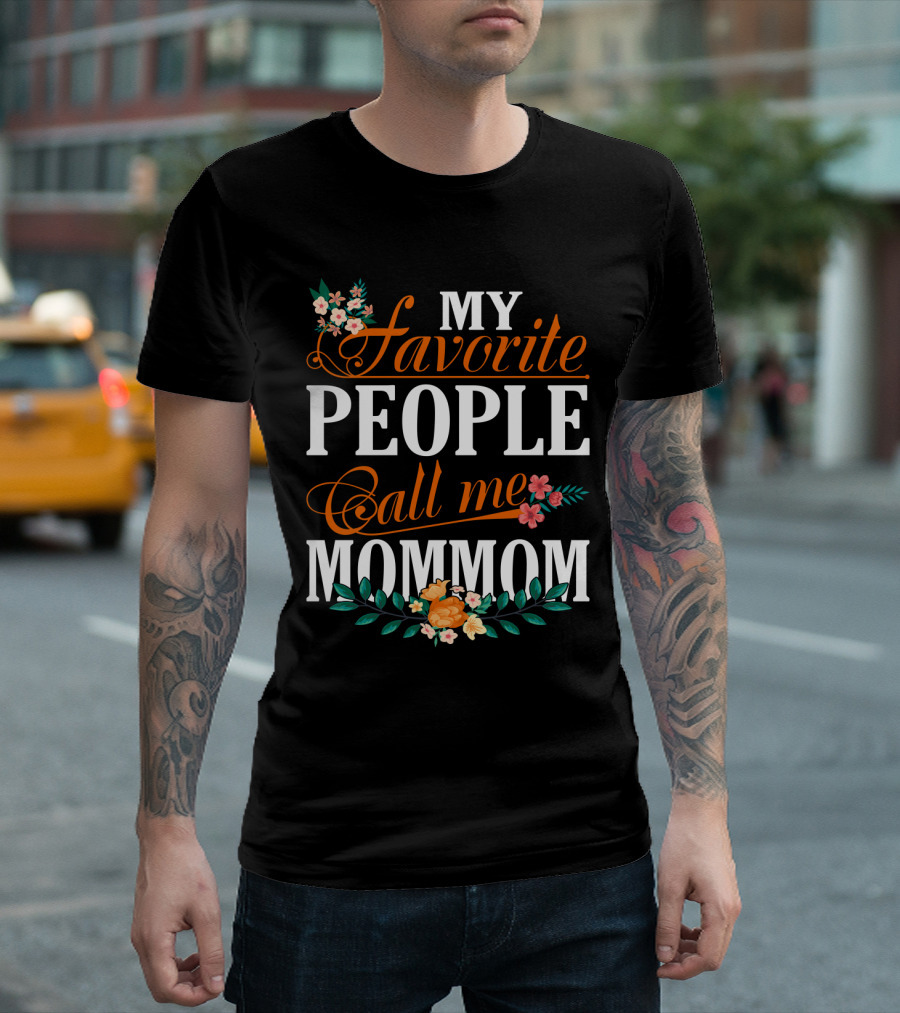 My Favorite People Call Me Mommom With Floral Decorations T-Shirt