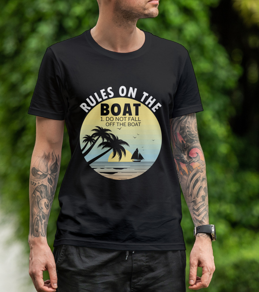 Rules On The Boat Do Not Fall Off The Boat Palm Trees Sailboat Sunset Ocean Scene T-Shirt