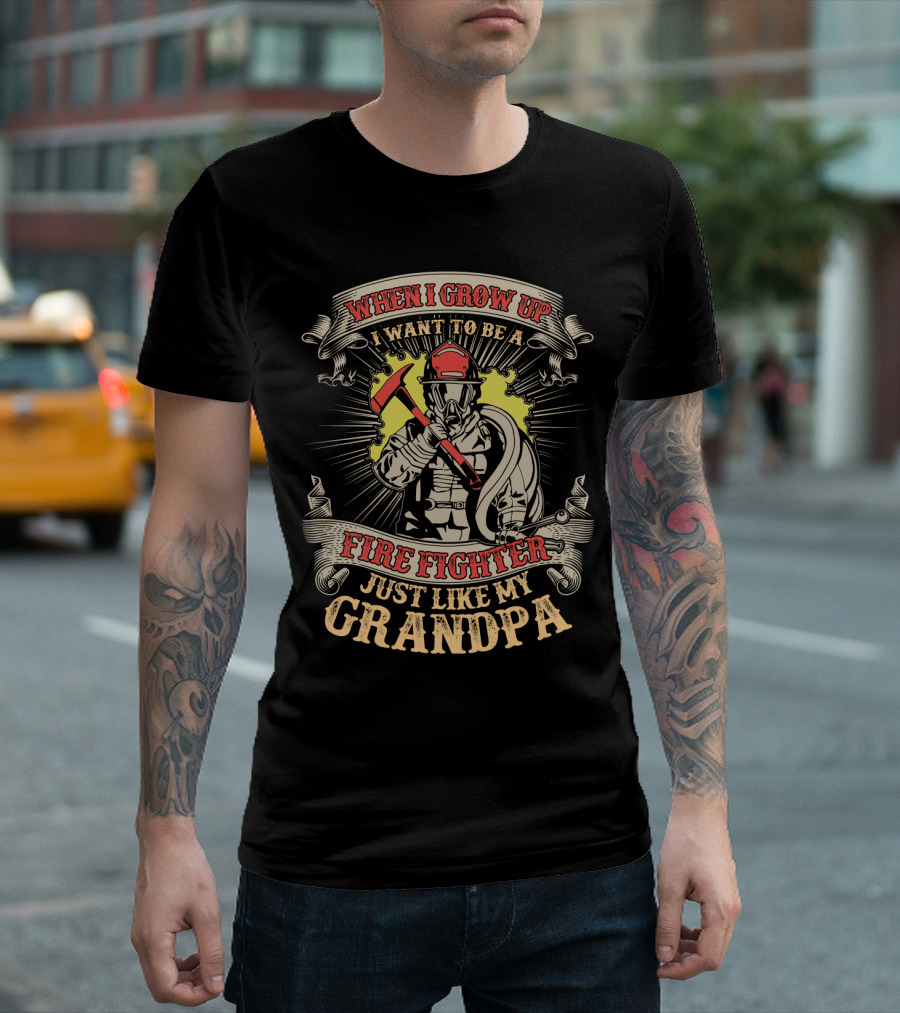When I Grow Up I Want To Be A Fire Fighter Just Like My Grandpa T-Shirt