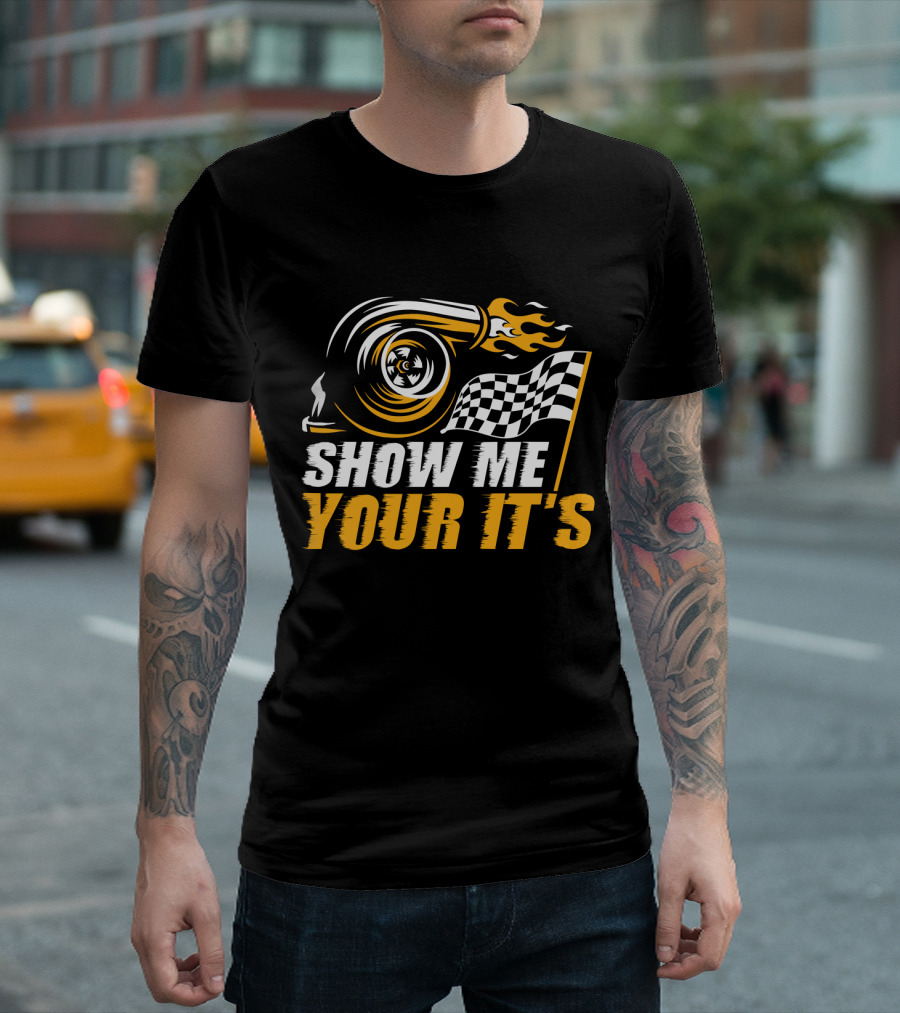 Show Me Your It's Turbo Flames and Checkered Flag T-Shirt