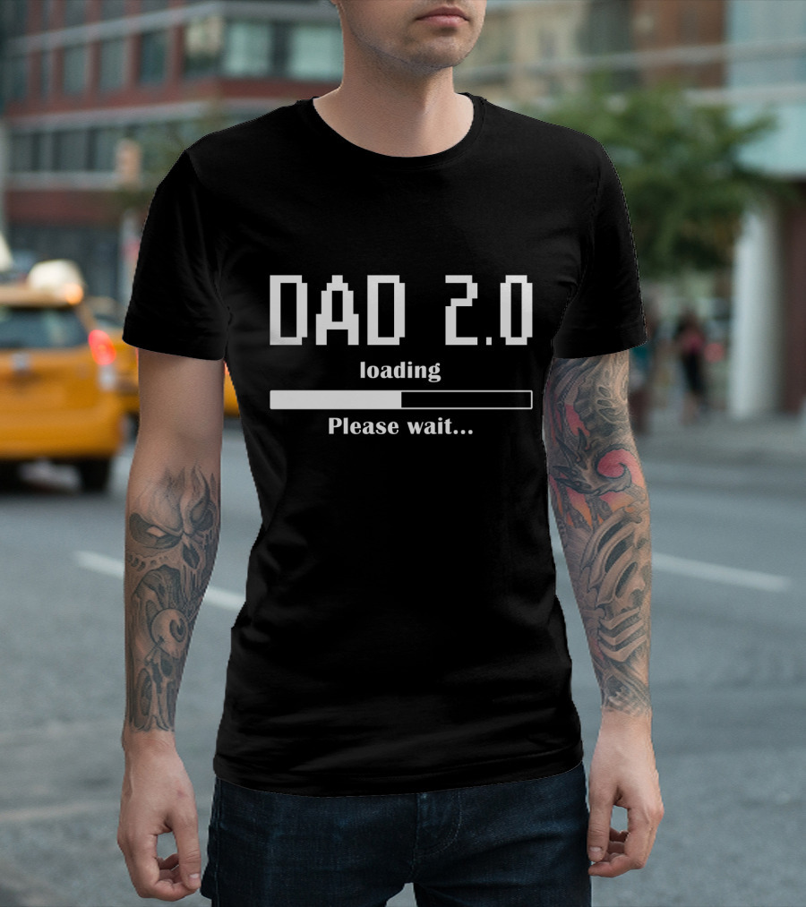 Dad 2.0 Loading Please Wait Progress Bar T-Shirt