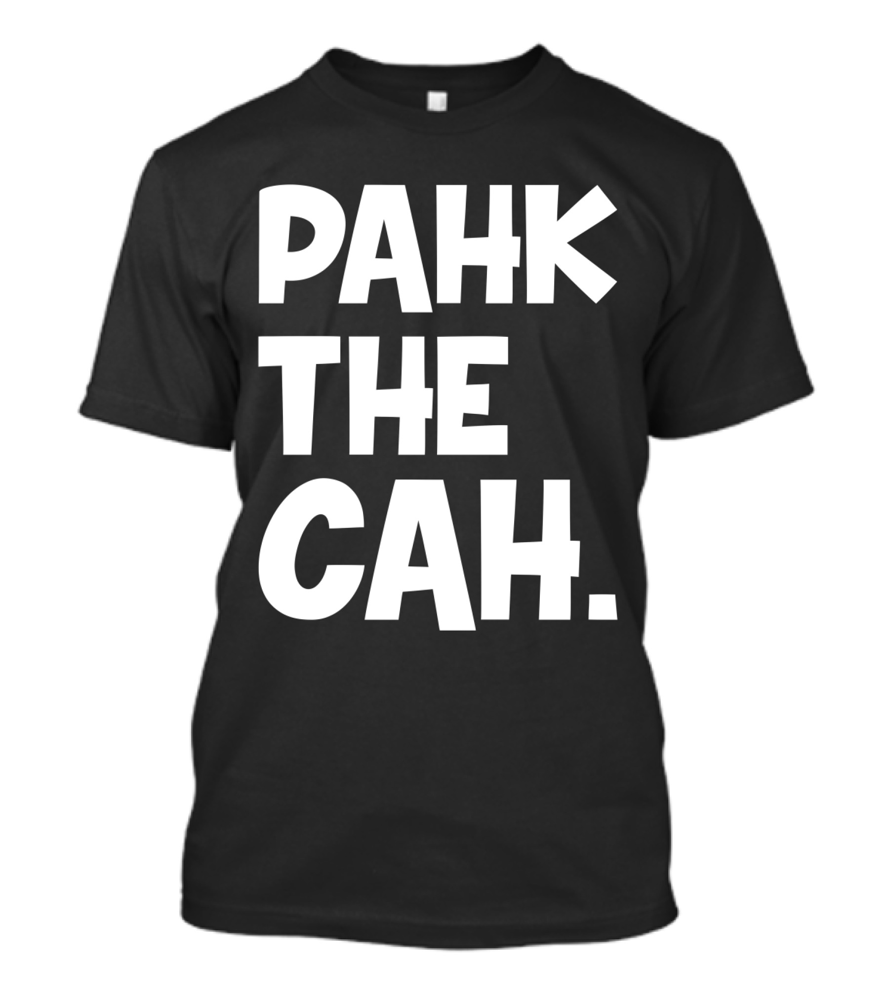 Pahk The Cah Funny Boston Accent Text T-Shirt