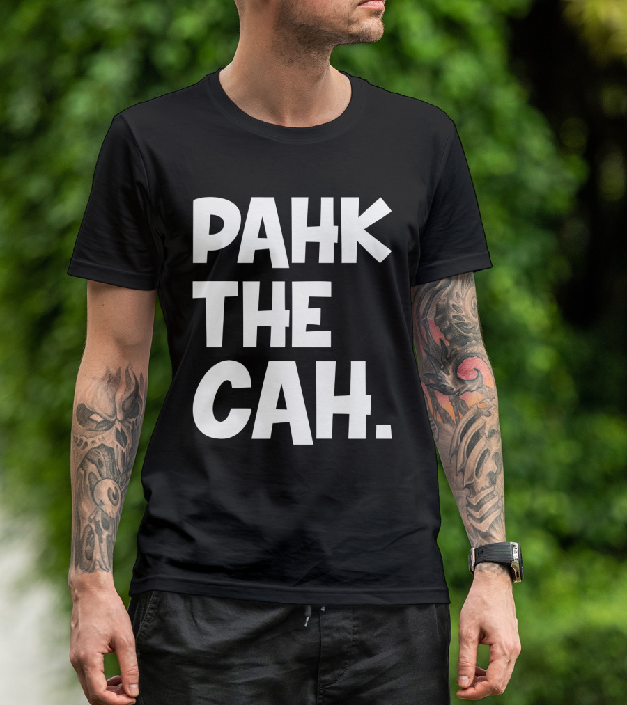 Pahk The Cah Funny Boston Accent Text T-Shirt