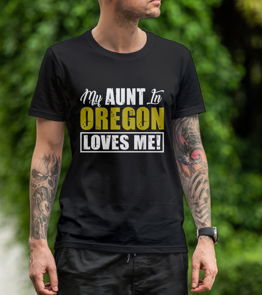My AUNT In OREGON LOVES ME T-Shirt