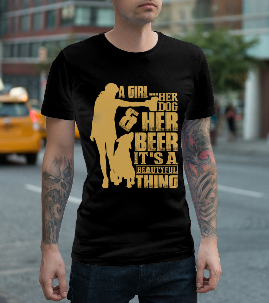 A Girl Her Dog Her Beer It's A Beautyful Thing T-Shirt