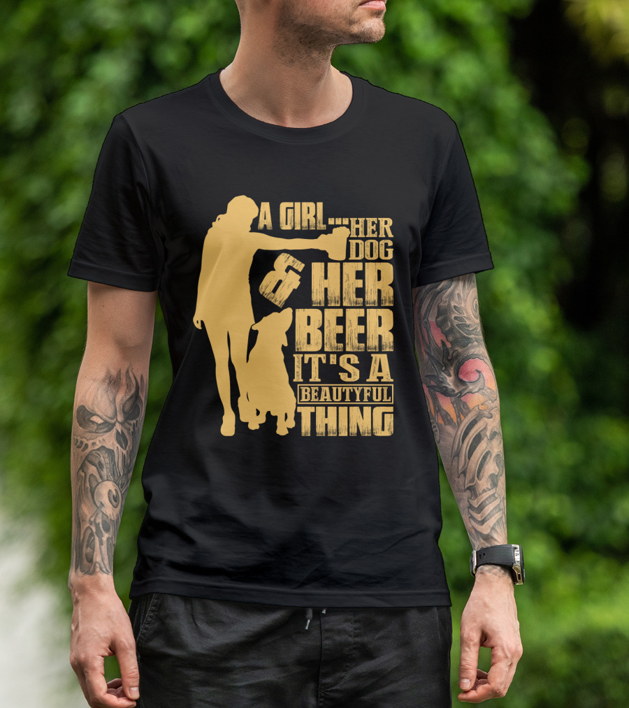 A Girl Her Dog Her Beer It's A Beautyful Thing T-Shirt