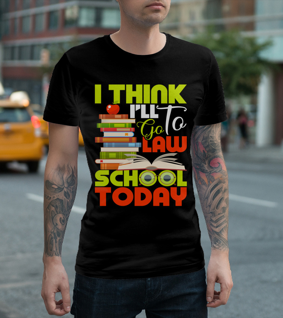 I Think I'll Go To Law School Today Books Apple Eyeglasses T-Shirt