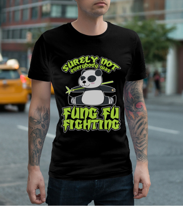Surely Not Everybody Was Kung Fu Fighting Panda With Bamboo T-Shirt