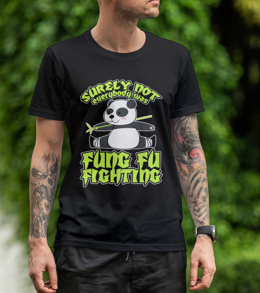 Surely Not Everybody Was Kung Fu Fighting Panda With Bamboo T-Shirt