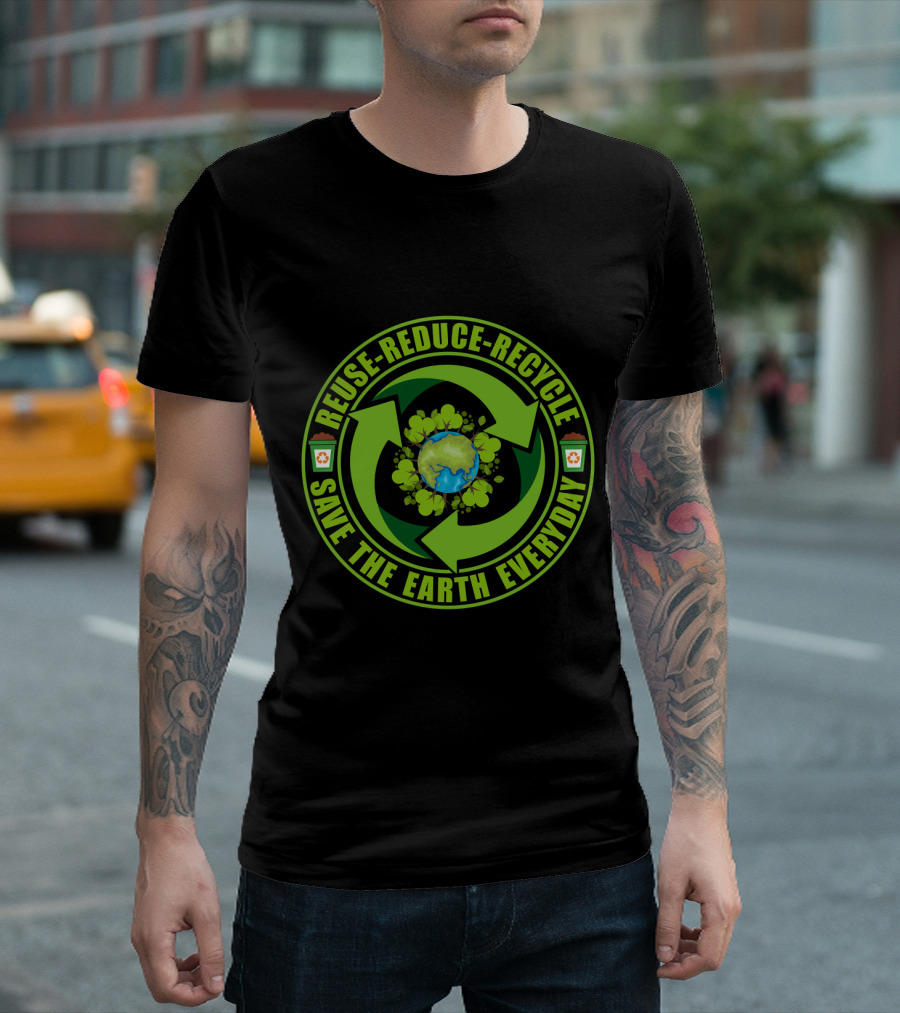 Reuse Reduce Recycle Save The Earth Everyday Eco-Friendly T-Shirt