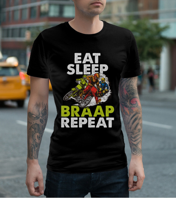 Eat Sleep Braap Repeat Motocross Dirt Bike T-Shirt
