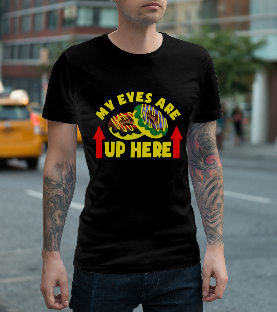 My Eyes Are Up Here Funny Donut With Vibrant Sprinkles T-Shirt