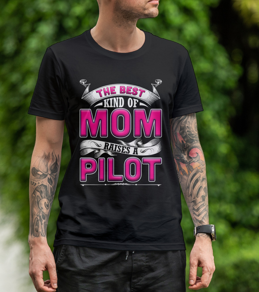 The Best Kind Of Mom Raises A Pilot T-Shirt
