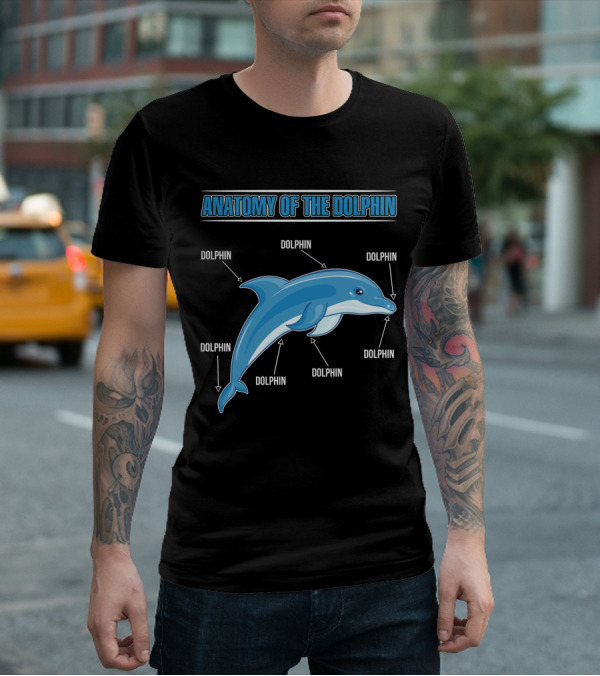 ANATOMY OF THE DOLPHIN DOLPHIN DOLPHIN DOLPHIN DOLPHIN DOLPHIN DOLPHIN T-Shirt