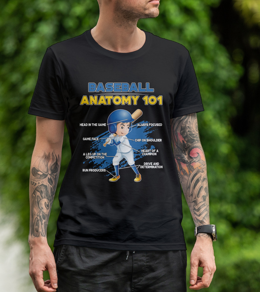 BASEBALL ANATOMY 101 HEAD IN THE GAME GAME FACE A LEG UP ON THE COMPETITION RUN PRODUCERS ALWAYS FOCUSED CHIP ON SHOULDER HEART OF A CHAMPION DRIVE AND DETERMINATION T-Shirt