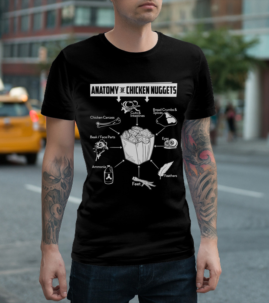 Anatomy Of Chicken Nuggets Guts Bread Crumbs Beak Eyes Ammonia Feathers T-Shirt
