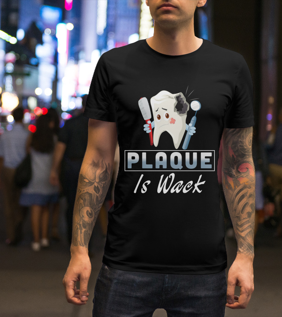Plaque Is Wack Funny Dental Hygienist Toothbrush Mirror T-Shirt