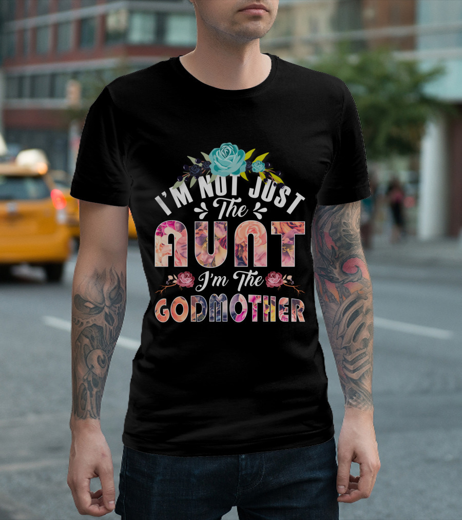 I'm Not Just the Aunt I'm the Godmother Floral Theme with Roses and Blue Flower Accents T-Shirt