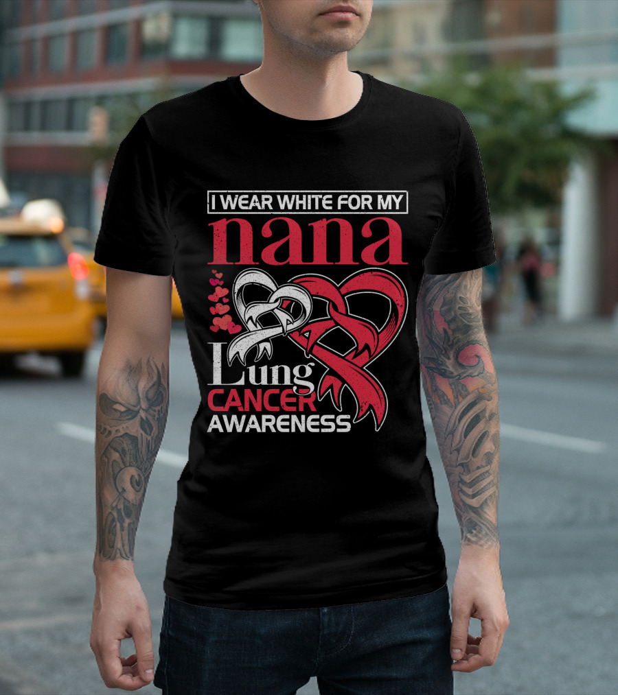 I Wear White for My Nana Lung Cancer Awareness T-Shirt