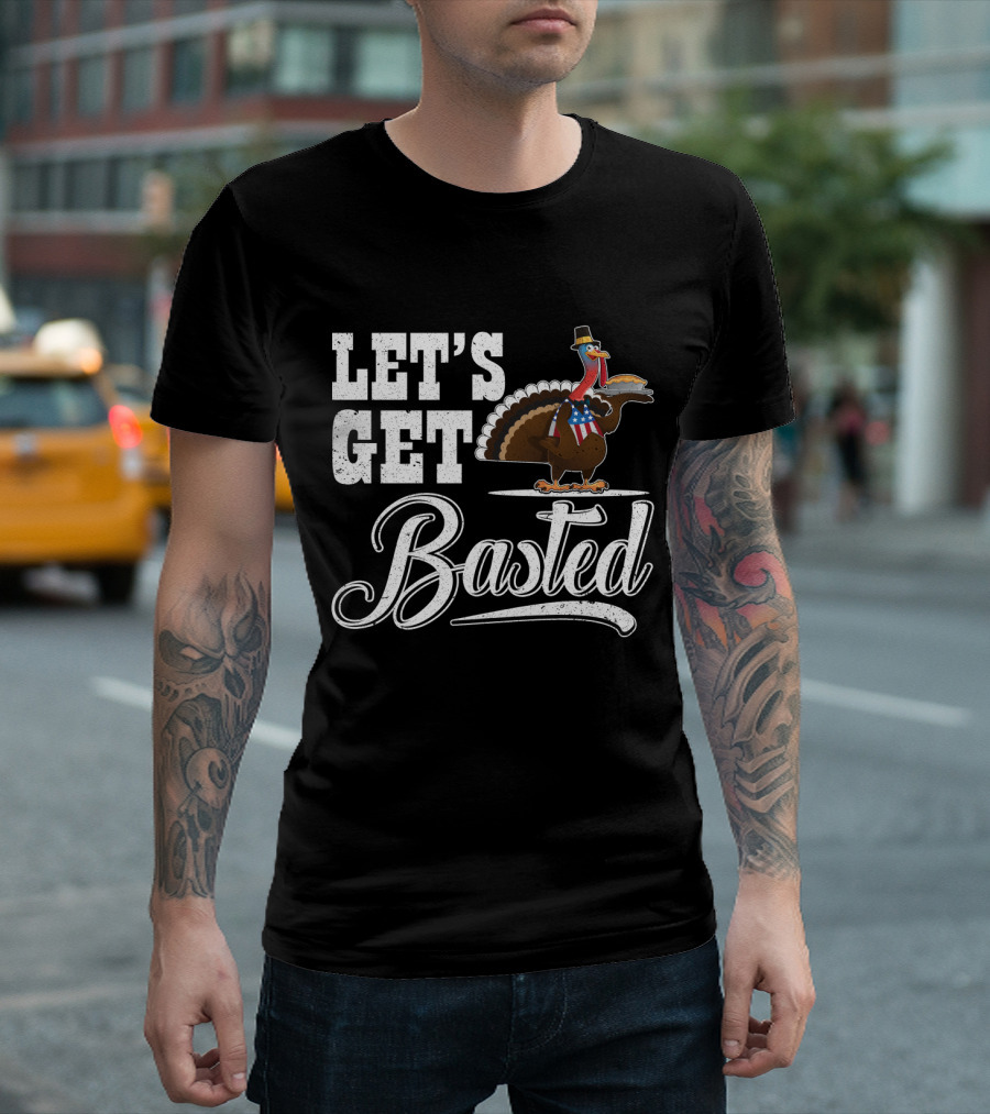 Let's Get Basted Thanksgiving Turkey With Hat And Bowtie T-Shirt