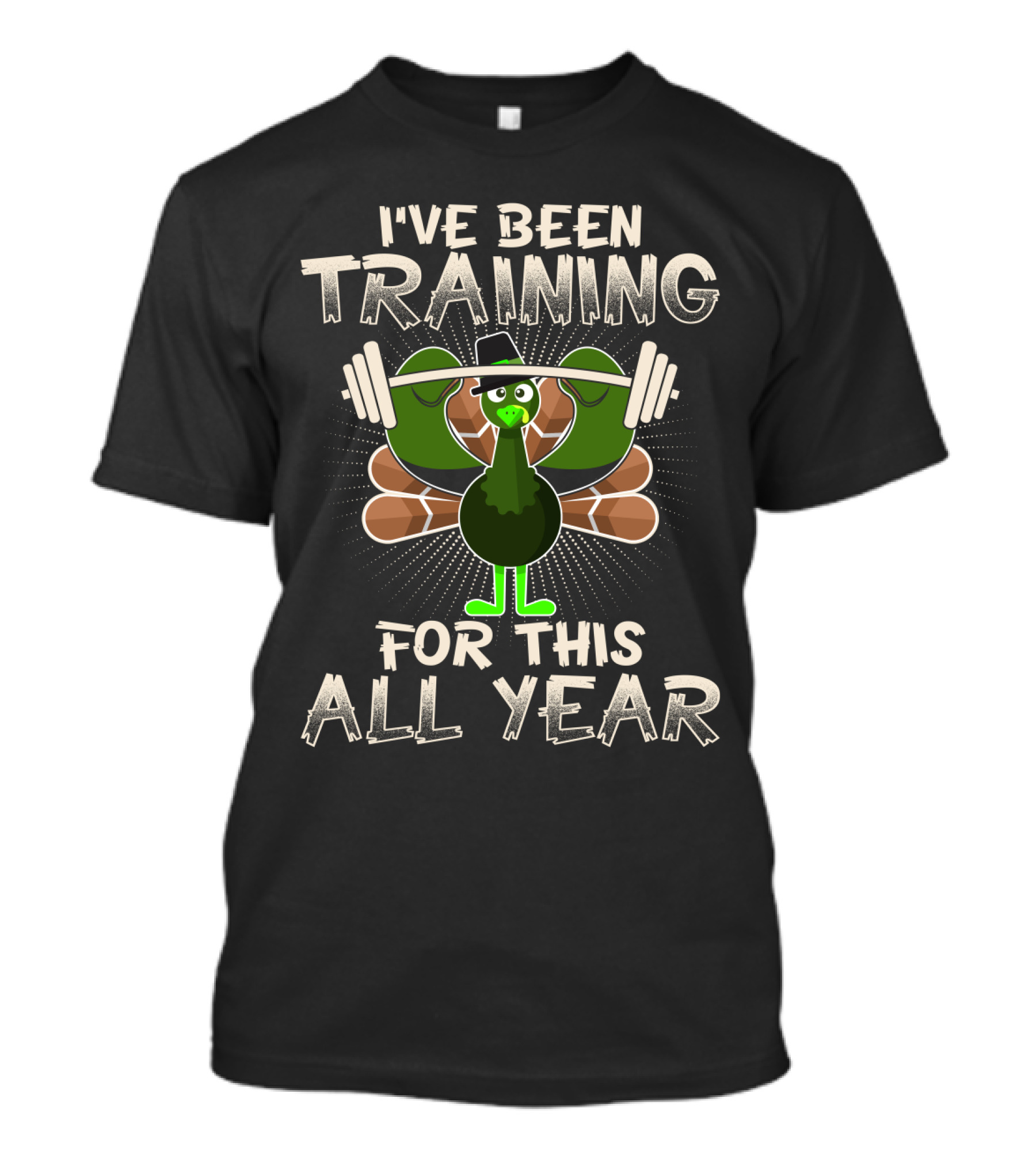 I've Been Training Turkey Weightlifting All Year T-Shirt