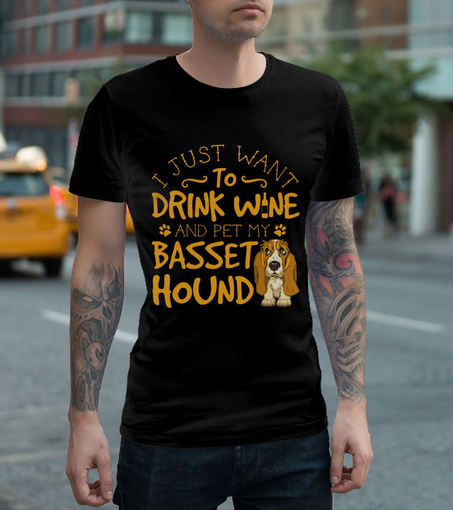 I Just Want To Drink Wine And Pet My Basset Hound T-Shirt