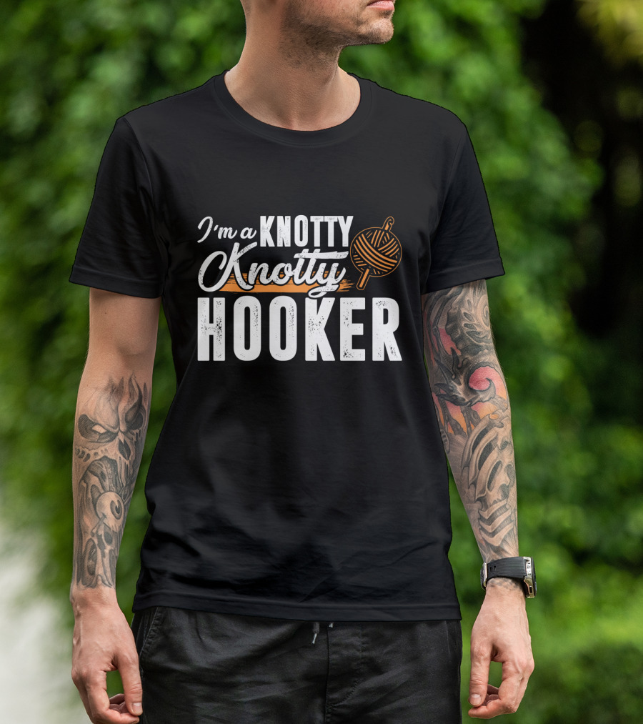 I'm A Knotty Knotty Hooker Yarn Ball T-Shirt