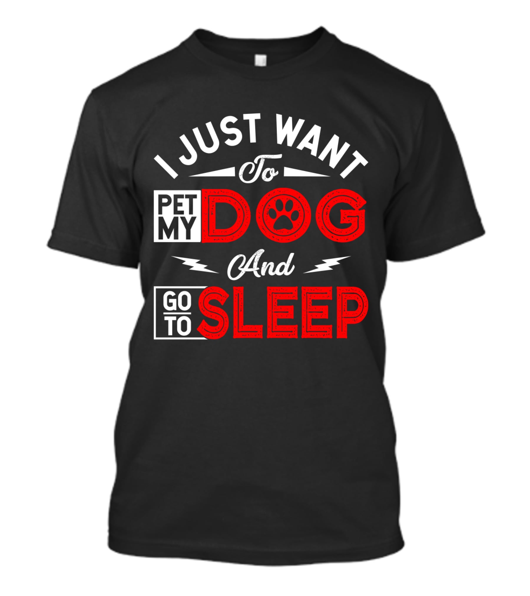 I Just Want To Pet My Dog And Go To Sleep Paw Prints T-Shirt