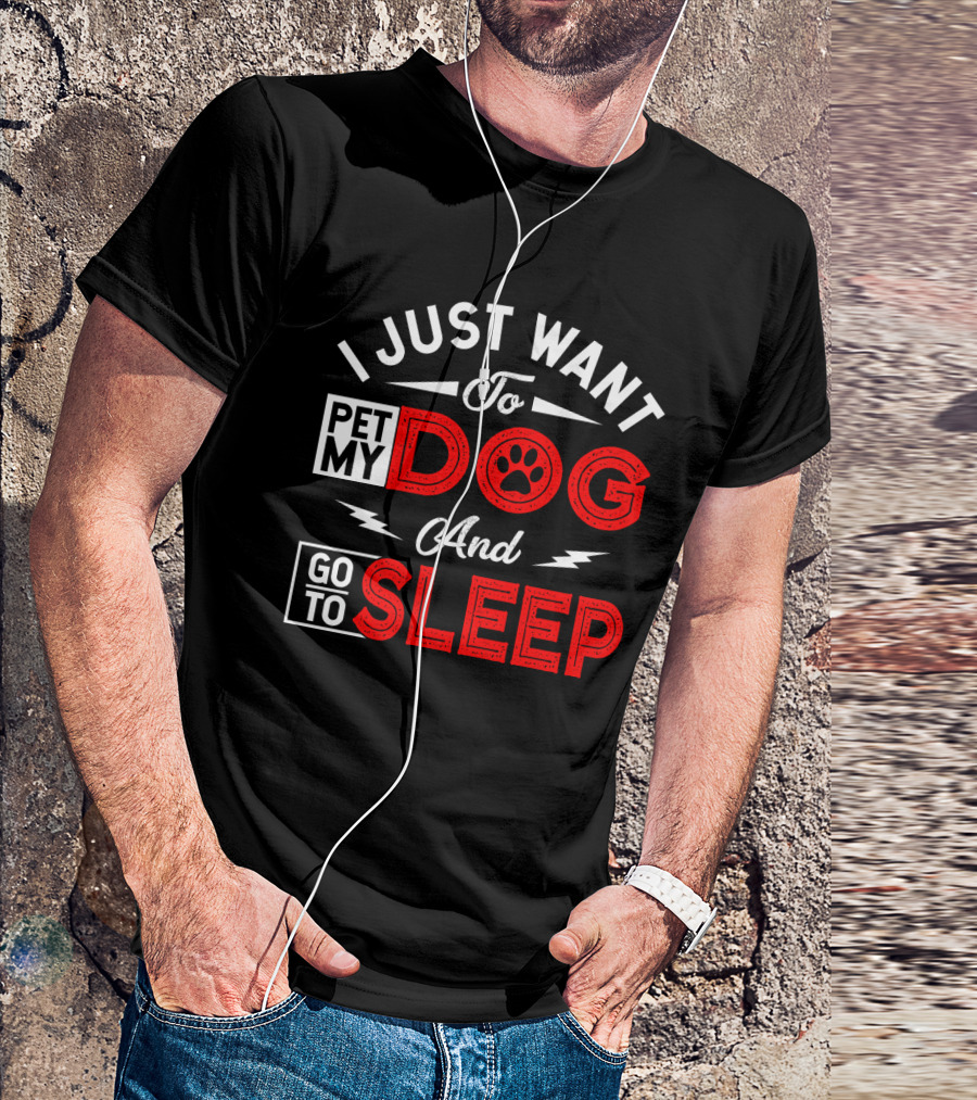 I Just Want To Pet My Dog And Go To Sleep Paw Prints T-Shirt
