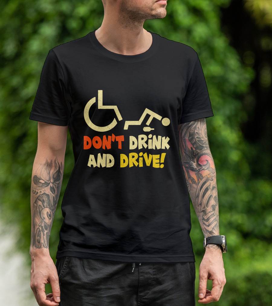 Don't Drink And Drive Handicap Symbol Warning T-Shirt