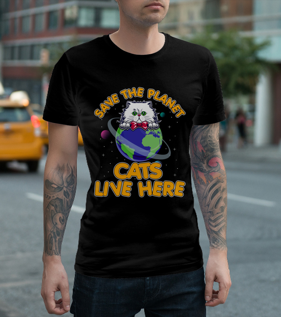 Save The Planet Cats Live Here Earth Cat T-Shirt