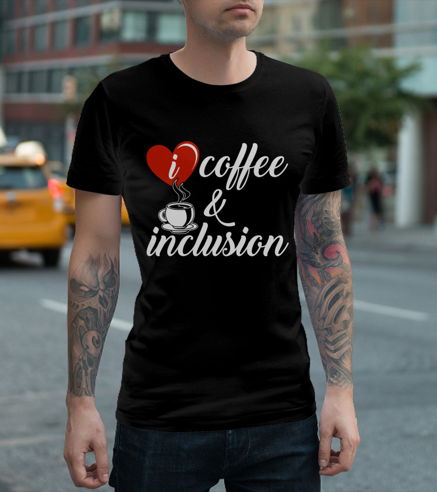 I Heart Coffee and Inclusion Cup T-Shirt