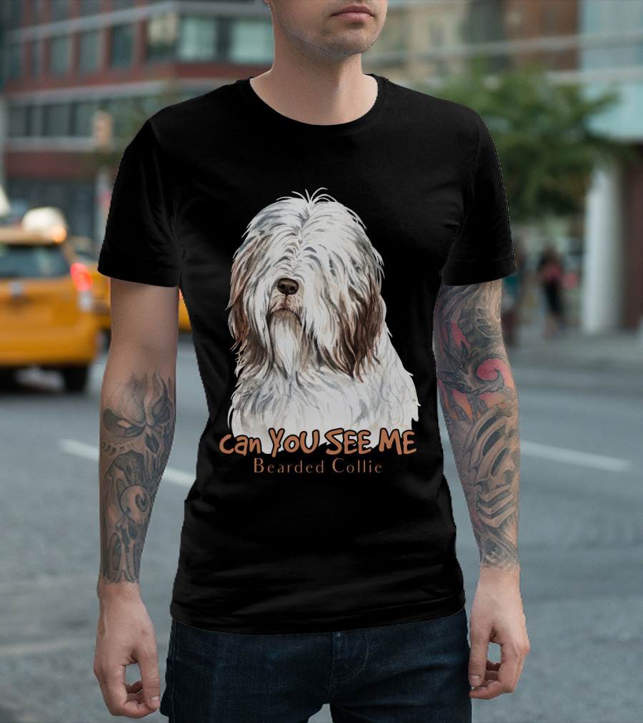 CAN YOU SEE ME Bearded Collie T-Shirt