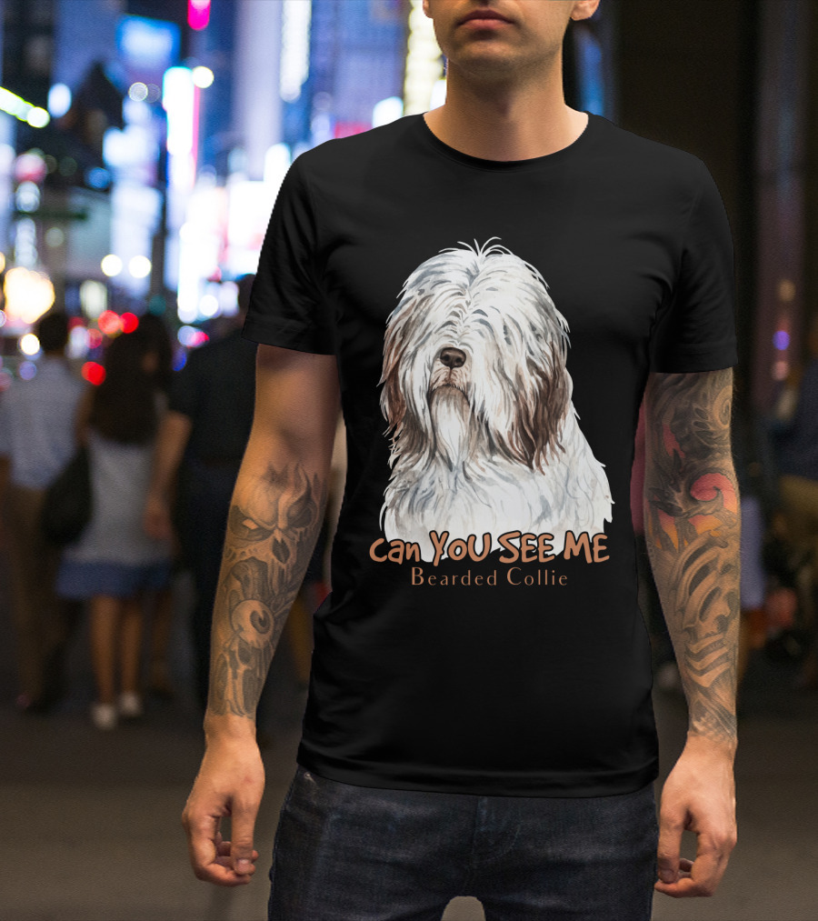 CAN YOU SEE ME Bearded Collie T-Shirt