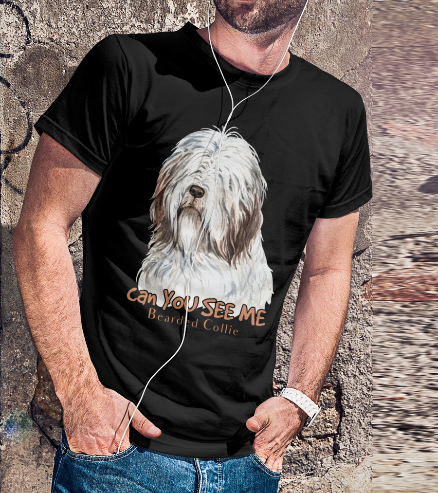 CAN YOU SEE ME Bearded Collie T-Shirt