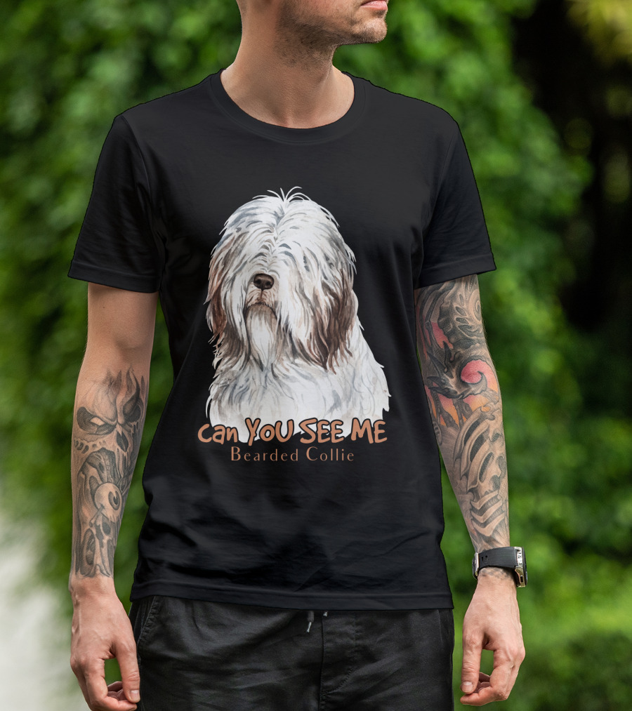 CAN YOU SEE ME Bearded Collie T-Shirt