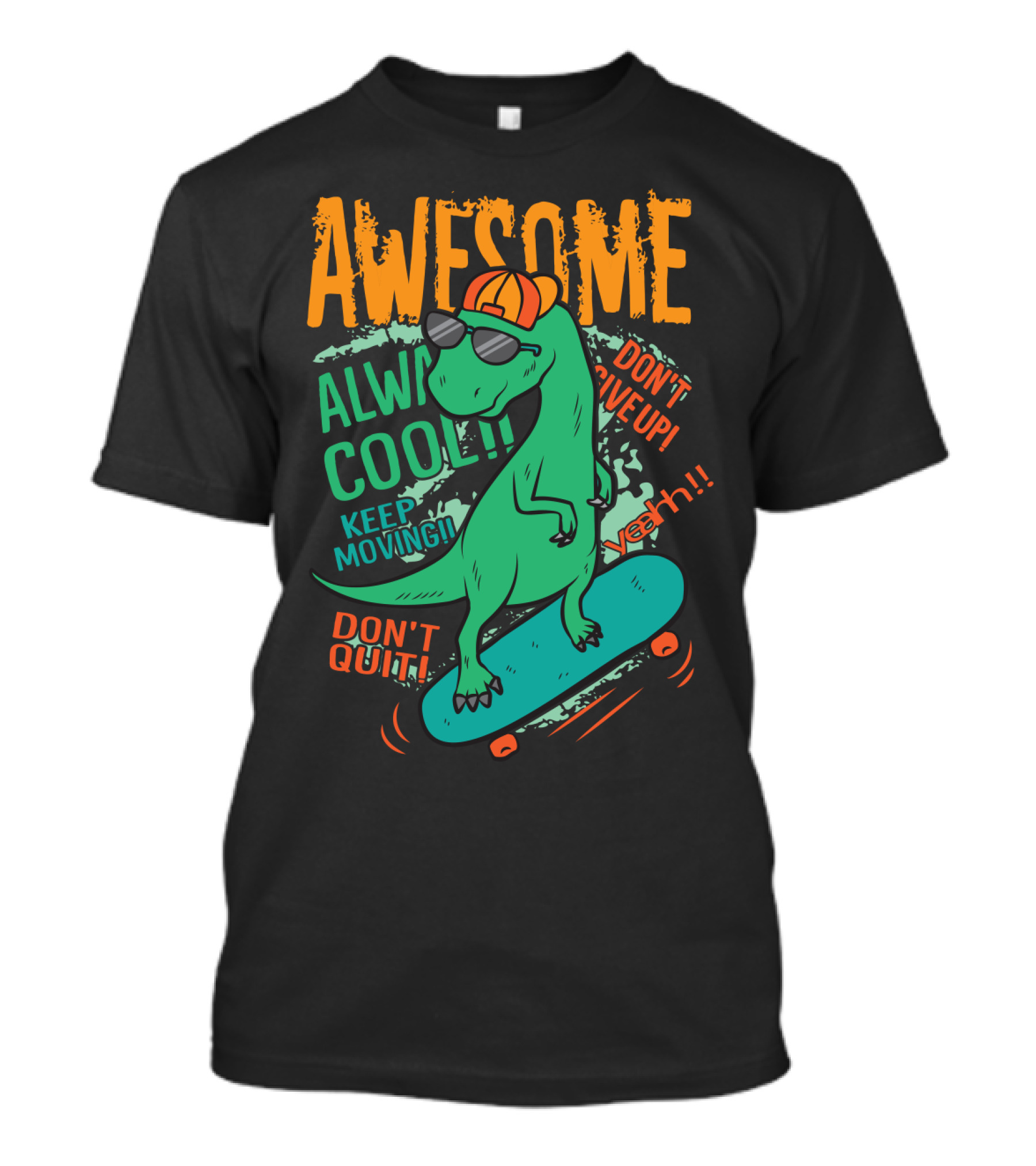 Awesome Alway Cool Dinosaur Keep Moving Don't Quit Skateboard T-Shirt