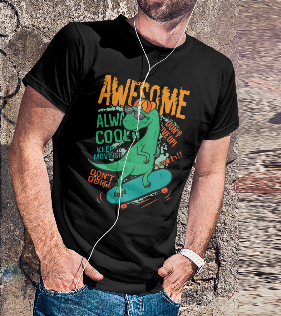 Awesome Alway Cool Dinosaur Keep Moving Don't Quit Skateboard T-Shirt