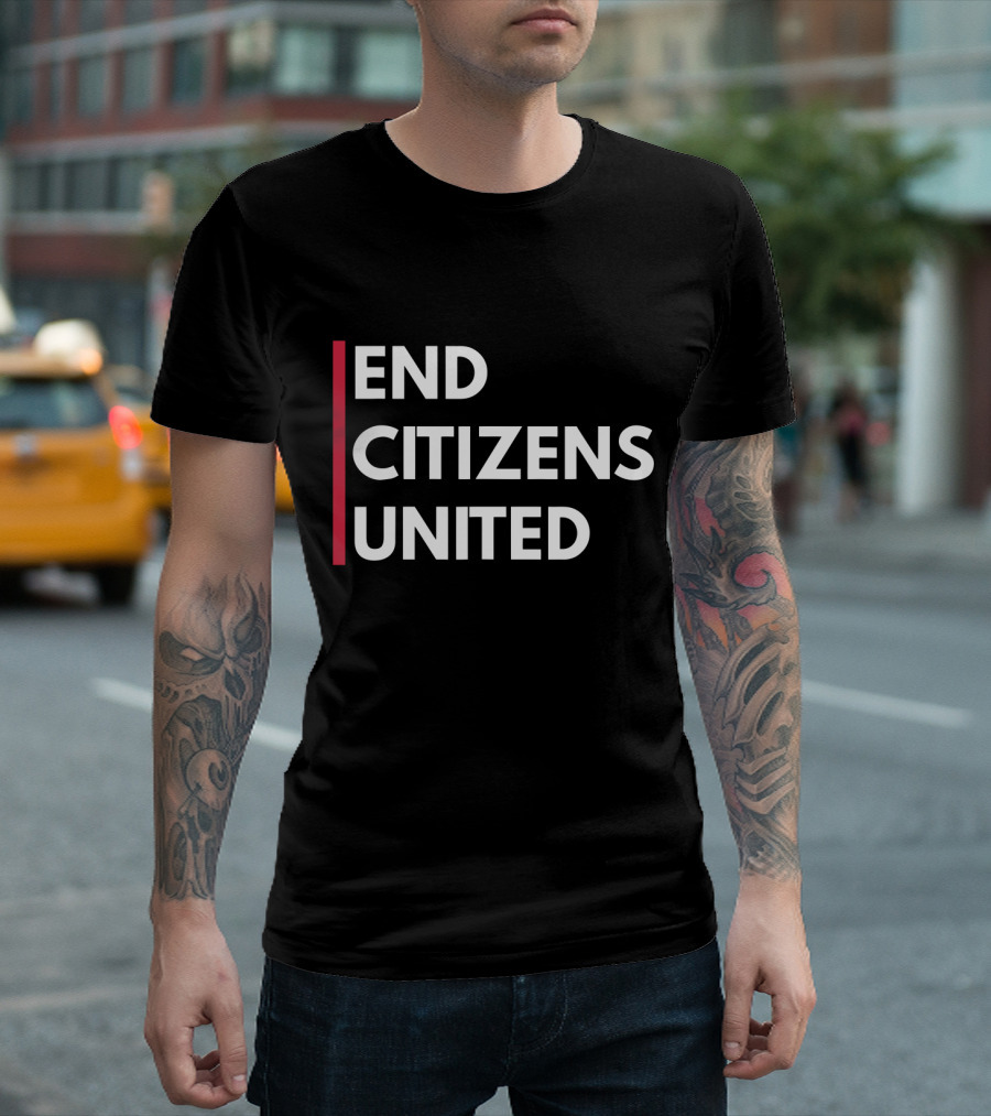 End Citizens United Political Reform Movement T-Shirt