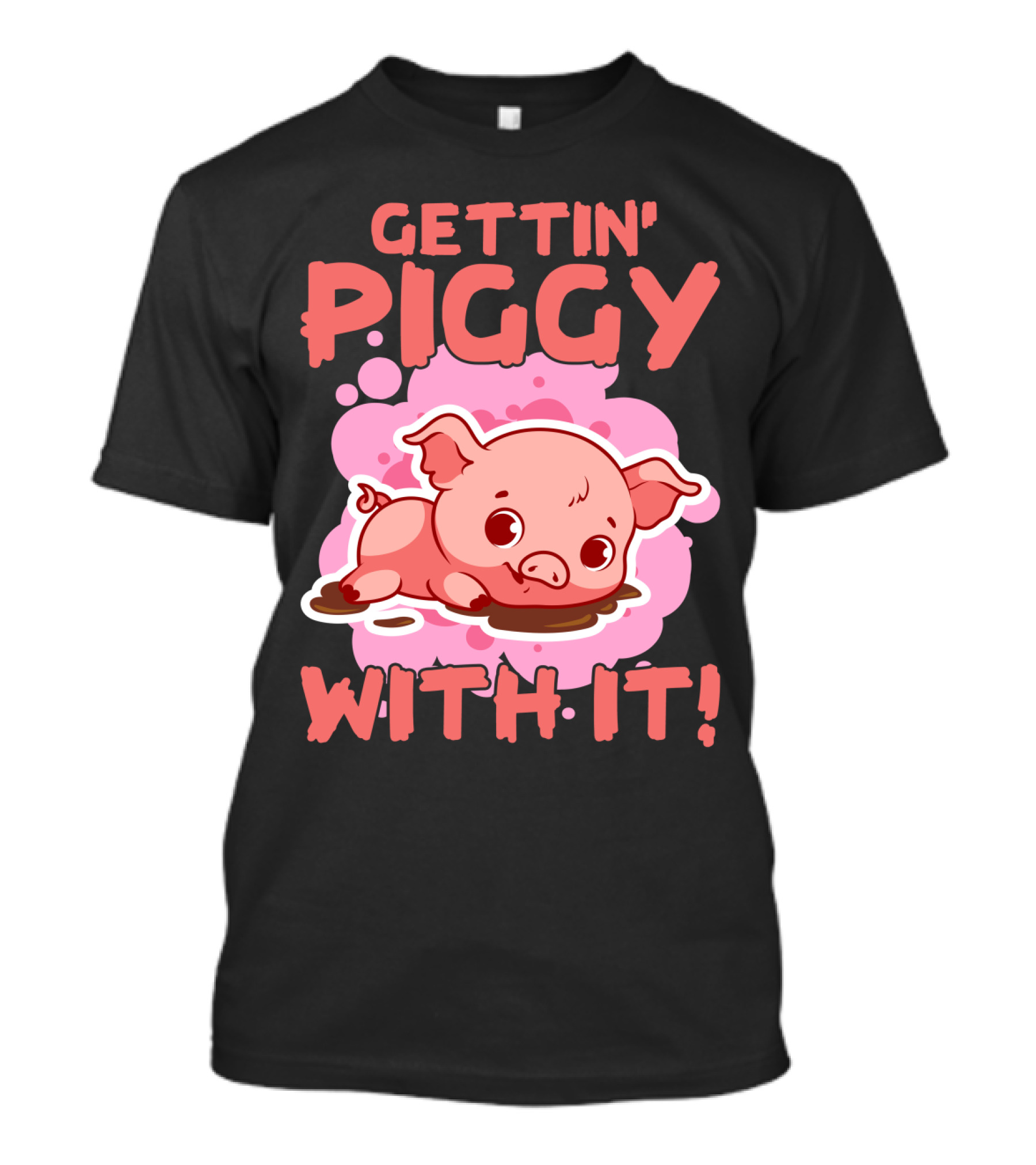 Gettin' Piggy With It Cute Pig In Muddy Puddle T-Shirt
